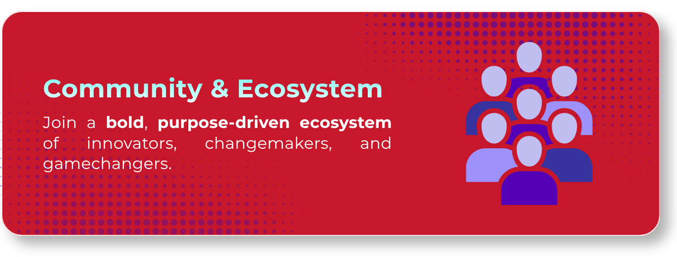 Community & Ecosystem - Join a bold, purpose-driven ecosystem